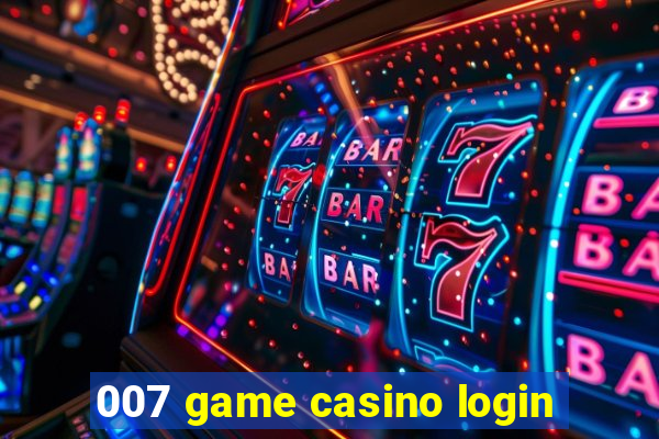 007 game casino login