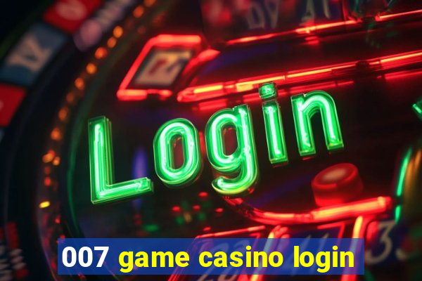 007 game casino login