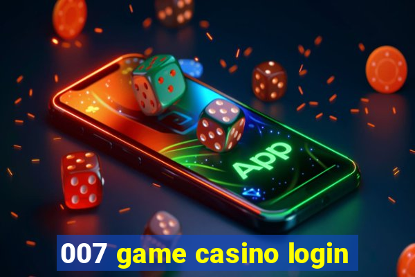 007 game casino login