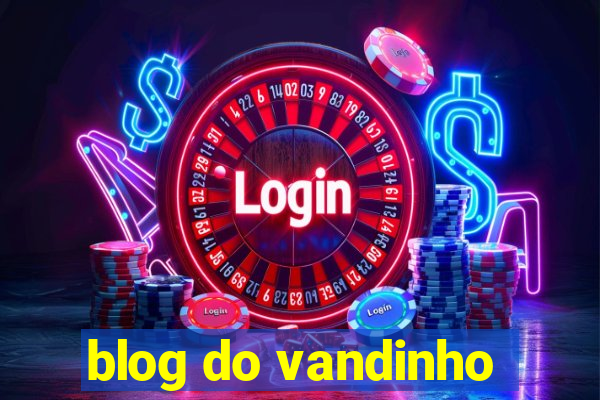 blog do vandinho