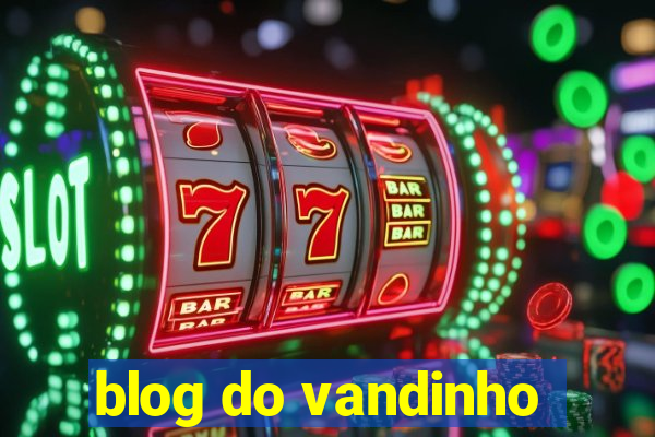 blog do vandinho