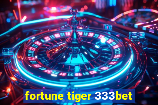 fortune tiger 333bet