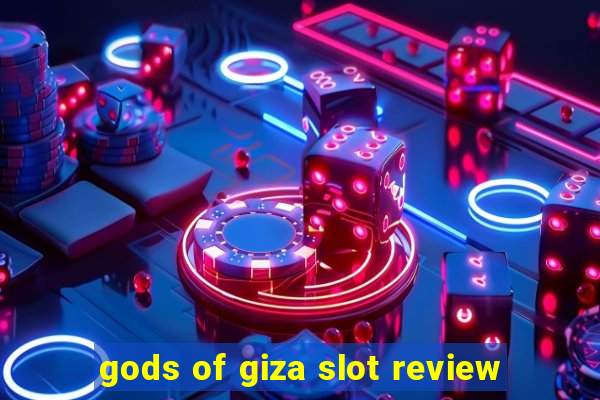 gods of giza slot review