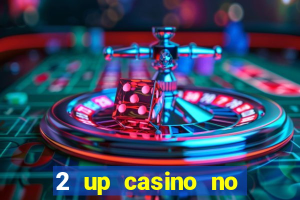 2 up casino no deposit bonus