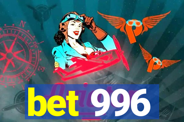 bet 996