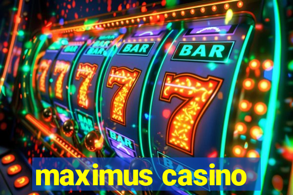 maximus casino