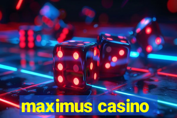 maximus casino