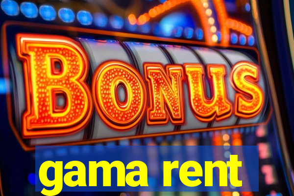 gama rent