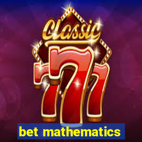 bet mathematics