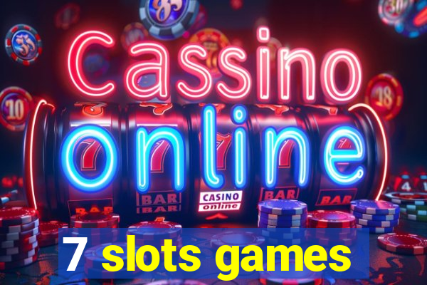 7 slots games