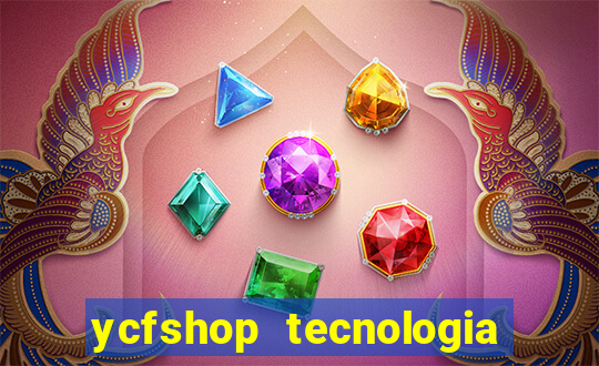 ycfshop tecnologia em ecommerce ltda jogos