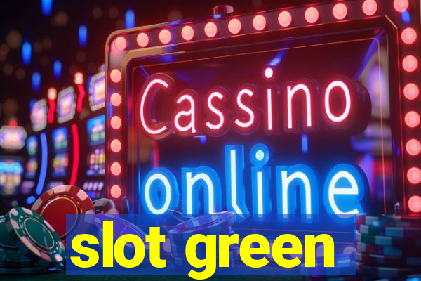 slot green