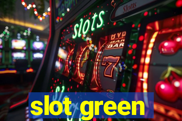 slot green