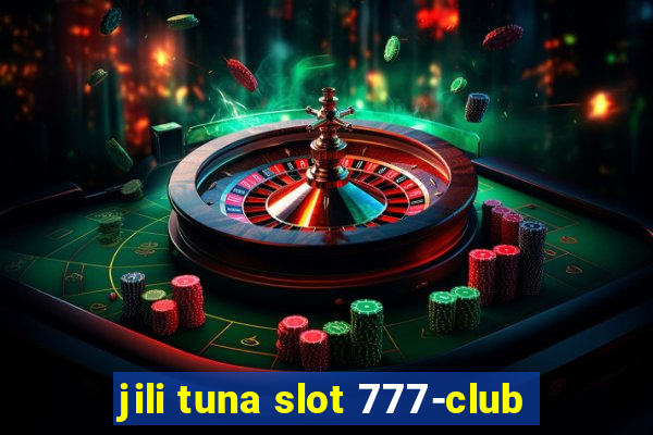 jili tuna slot 777-club