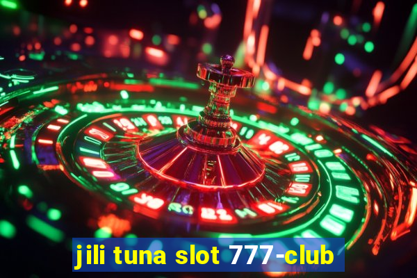 jili tuna slot 777-club