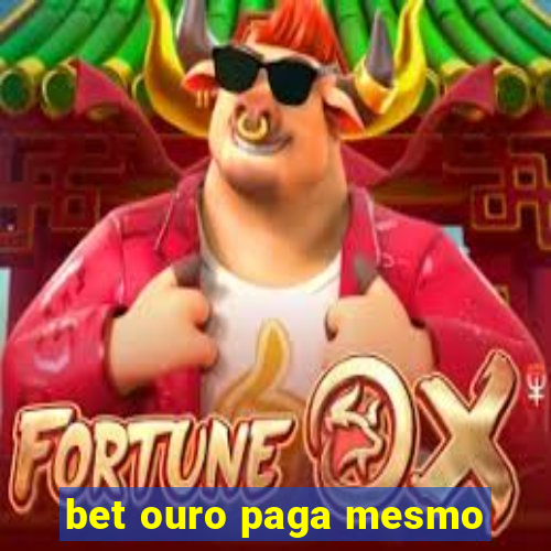 bet ouro paga mesmo