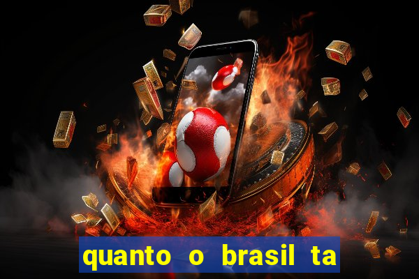 quanto o brasil ta pagando no jogo de hoje