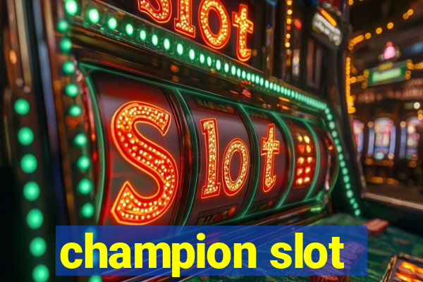 champion slot