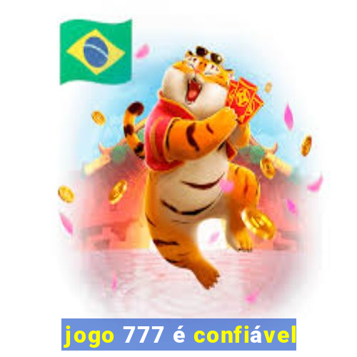 jogo 777 é confiável