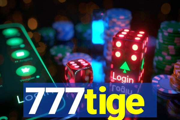 777tige