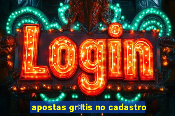 apostas gr谩tis no cadastro