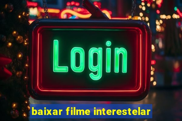 baixar filme interestelar