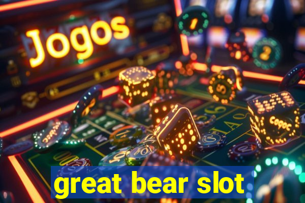 great bear slot