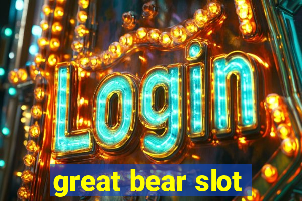 great bear slot