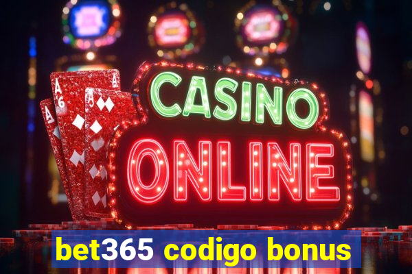 bet365 codigo bonus