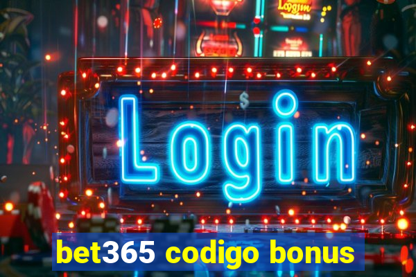 bet365 codigo bonus