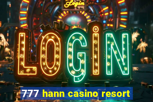 777 hann casino resort