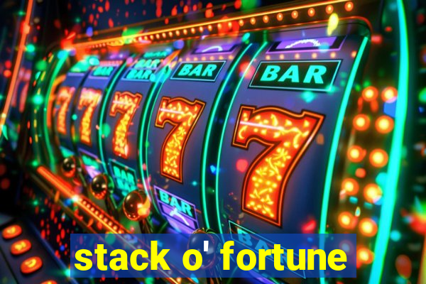 stack o' fortune