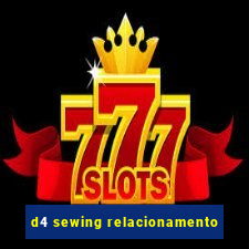 d4 sewing relacionamento