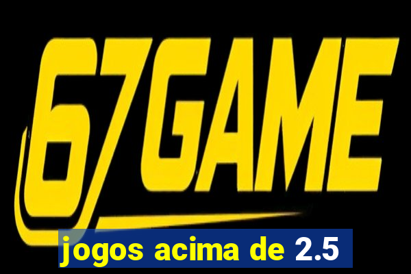 jogos acima de 2.5