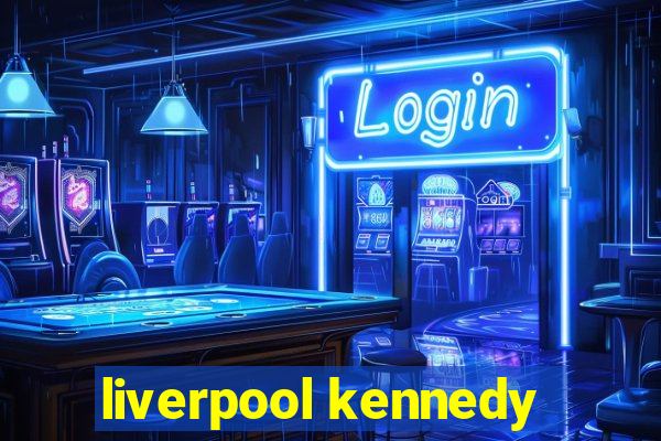 liverpool kennedy