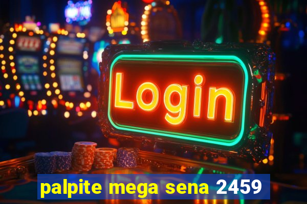 palpite mega sena 2459