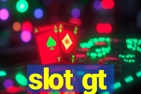 slot gt