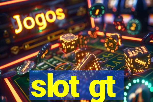 slot gt