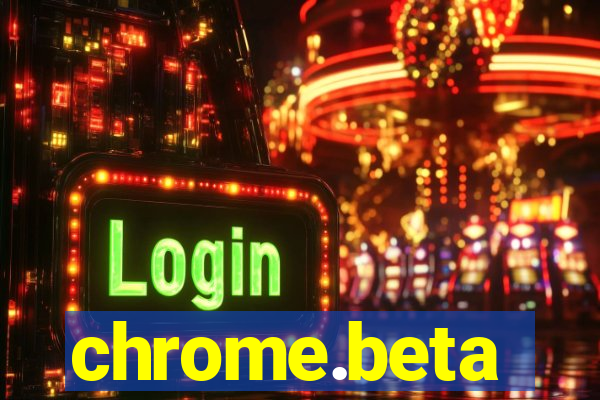 chrome.beta