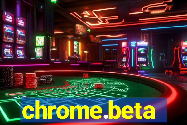 chrome.beta