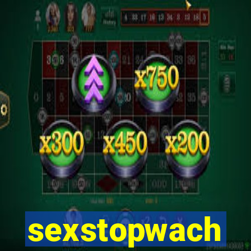 sexstopwach