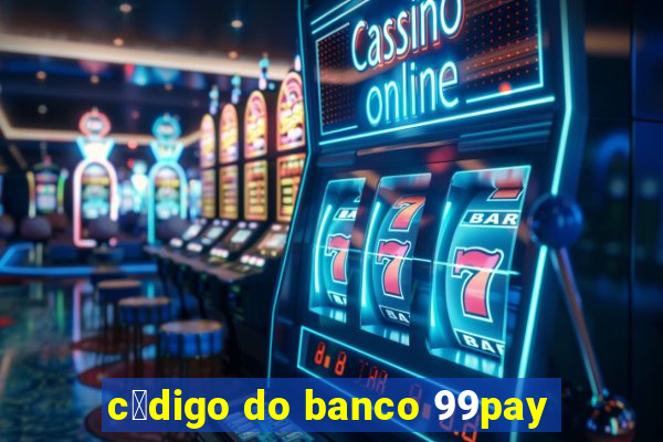 c贸digo do banco 99pay