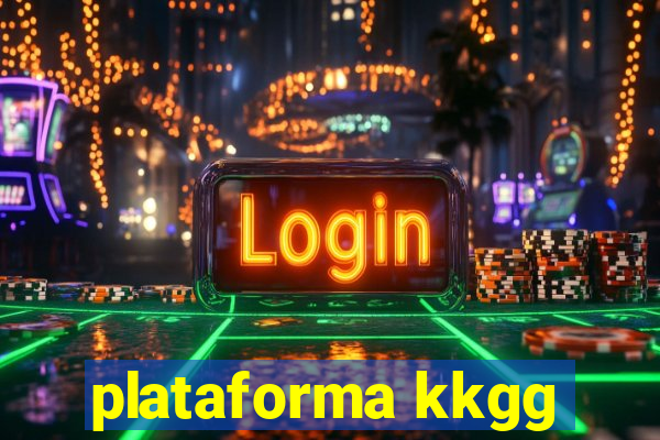 plataforma kkgg