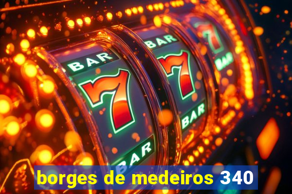 borges de medeiros 340