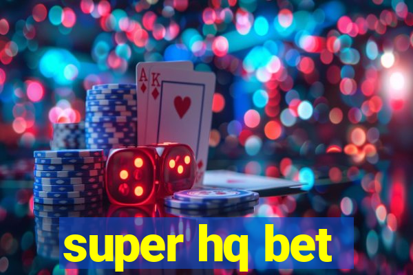 super hq bet