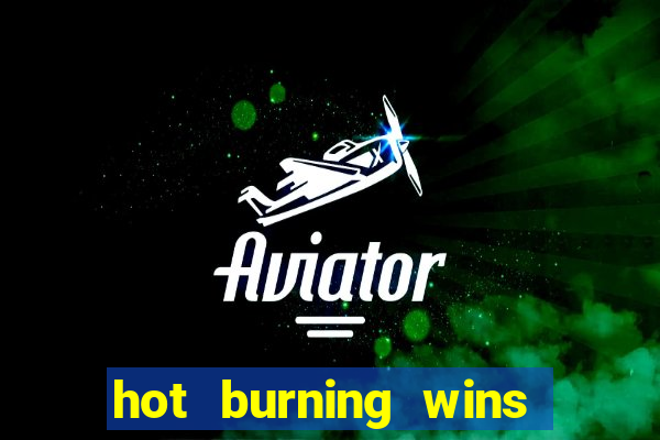 hot burning wins slot free play