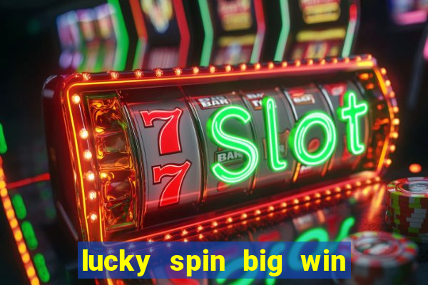 lucky spin big win real money