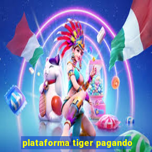 plataforma tiger pagando