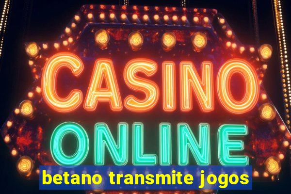 betano transmite jogos