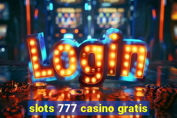 slots 777 casino gratis